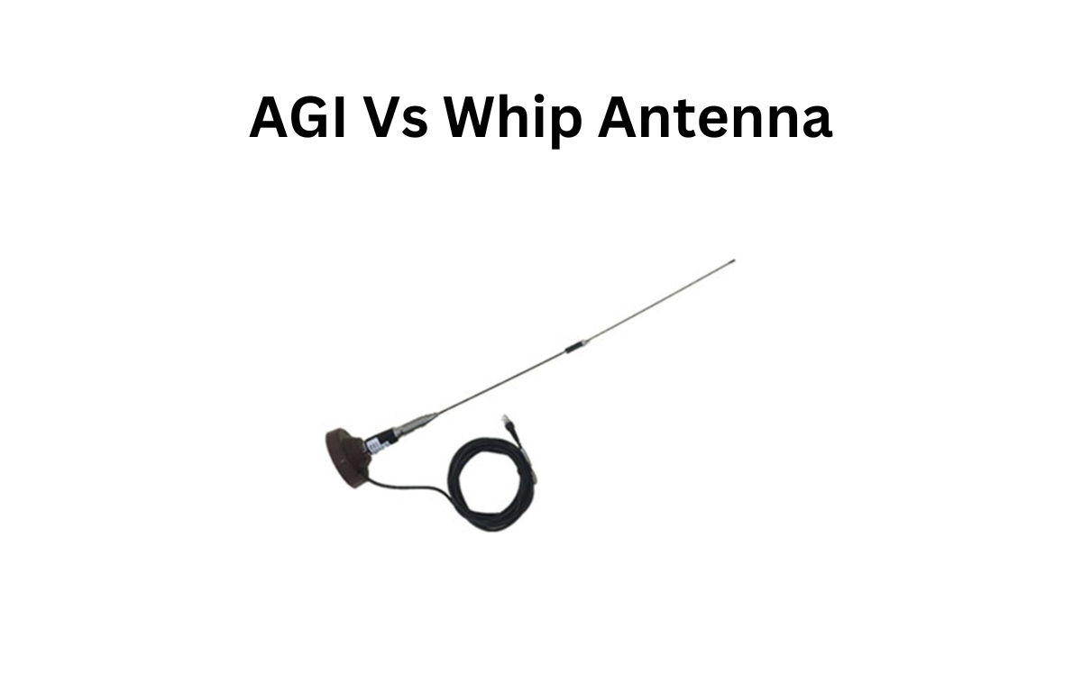 AGI Vs Whip Antenna