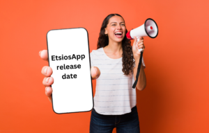 A guide to EtsiosApp release date